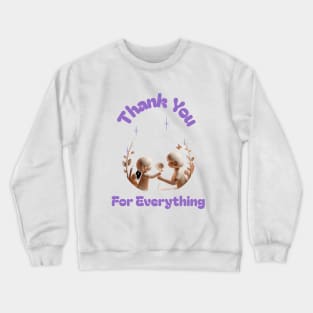 Thank You For Everything Special Mom Mother's Day Crewneck Sweatshirt